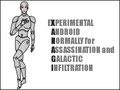 eXperimental Android Normally for Assassination and Galactic Infiltration